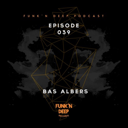 Funk'n Deep Podcast 039 - Bas Albers