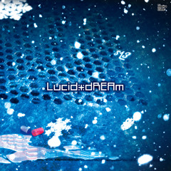 [Sample] Lucid*dREAm / Spin→Out
