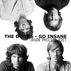 The Doors - Go Insane (Jason Philips Edit)