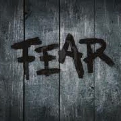 Fear!