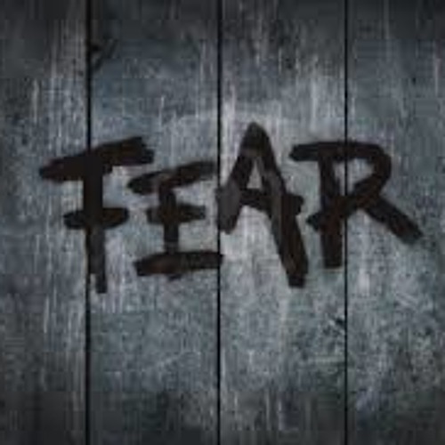 Fear!