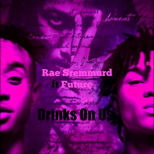 Drinks On Us - Rae Sremmurd & Future (Chopped And Screwed By Dat Boi Sambo)