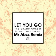 The Chainsmoker - Let You Go (Mr Abzz Remix)
