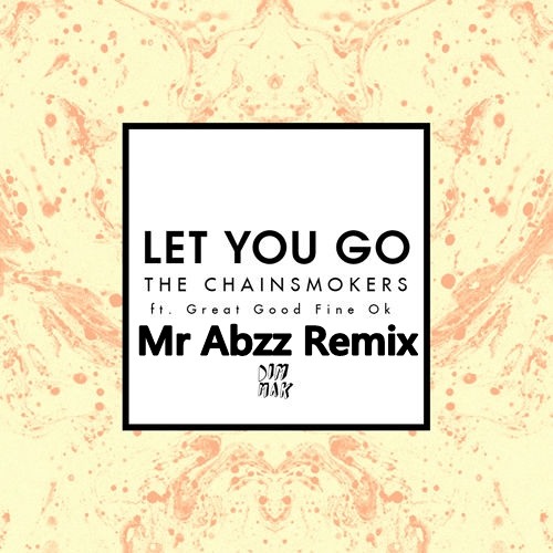 The Chainsmoker - Let You Go (Mr Abzz Remix)