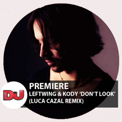 PREMIERE: Leftwing & Kody 'Dont Look' (Luca Cazal Remix)