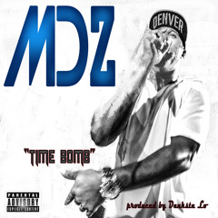 MDZ - Time Bomb (single) produced by Danksta Lo (explicit)
