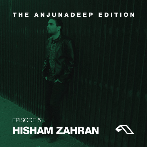 The Anjunadeep Edition 51 With Hisham Zahran