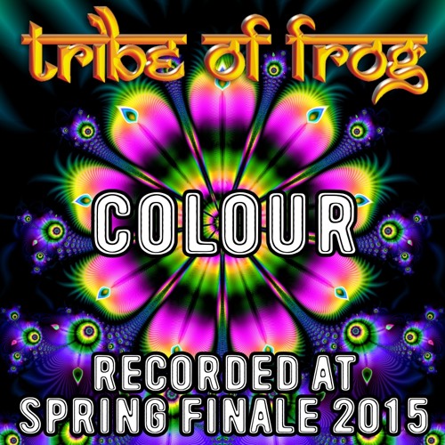 Colour - Recorded at Tribe of Frog Spring Finale 2015