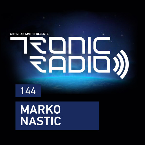 Tronic Podcast 144 with Marko Nastic