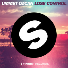 Ummet Ozcan - Lose Control (Out Now)