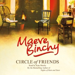 CIRCLE OF FRIENDS by Maeve Binchy, read by Kate Binchy