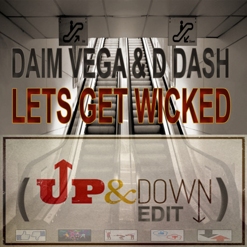 Daim Vega & D Dash - Lets Get Wicked ( Up & Down Edit ) Preview
