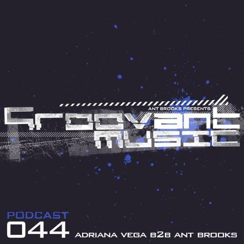 Groovant Podcast 044 With Adriana Vega B2B Ant Brooks