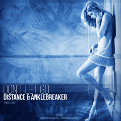 Distance & Anklebreaker - Don't Let Go (Preview)
