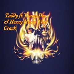 Taddy ft Hezzy Hez & Young Dee x That Crack
