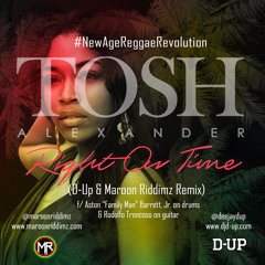 Tosh Alexander - Right On Time (Maroon Riddimz & D - Up Reggae Remix)