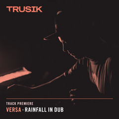 Premiere: Versa - Rainfall In Dub