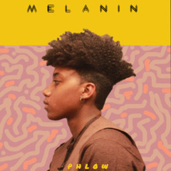 Melanin by Phlow playlist