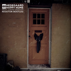Hedegaard Feat. Lukas Graham - Happy Home (Regoton Bootleg)
