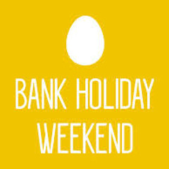 Bank Holiday Weekend