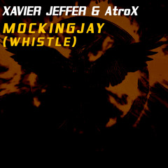Mockingjay (Whistle) Xavier Jeffer & AtroX