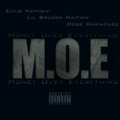 M.O.E.(Money Over Everything) Feat. Elvis Nephew & Lil Brudda Haitian