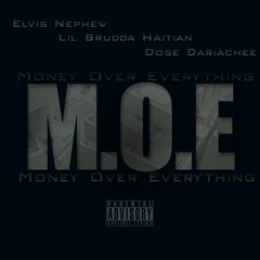 M.O.E. (Money Over Everything) Feat. @DoseDariachee & @ElvisNephew