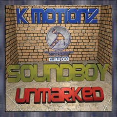 K MOTIONZ - SOUNDBOY/UNMARKED (CLIPS) CLAW 008 (OUT NOW) (BUY LINK IN DESC)
