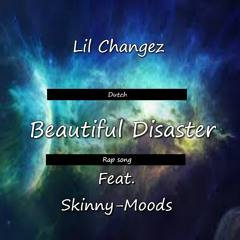 Lil Changez - Beautiful Disaster (Feat. Skinny-Moods)