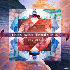 Ricky Mears - thts wht frnds r 4 [EDM.com Exclusive]