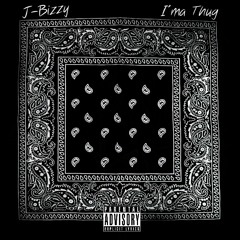 J-Bizzy - I'ma Thug