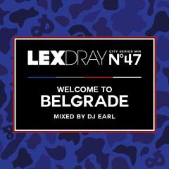 Lexdray City Series - Volume 47 - Welcome To Belgrade - Mixed By DJ Earl