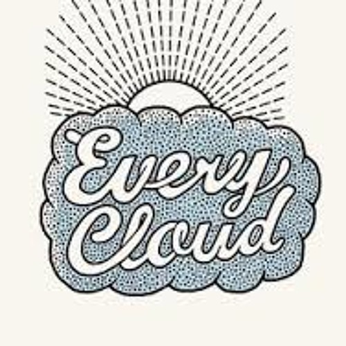 EVERY CLOUD......