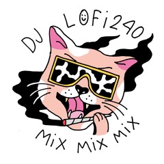 DJ LOFI240 - MIX MIX MIX 14