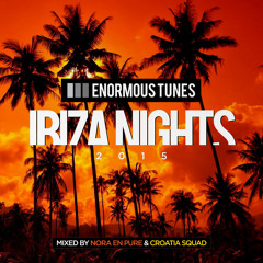 Enormous Tunes - Ibiza Nights 2015 (MINIMIX)