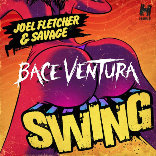 Joel Fletcher X Savage - SWING (BACE VENTURA REMIX)