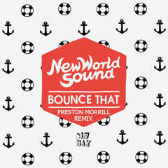 New World Sound, Reece Low - Bounce That (Preston Morrill Remix)