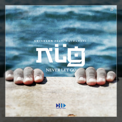 Shiselon - N.L.G. (Never Let Go) ft. Nathanael
