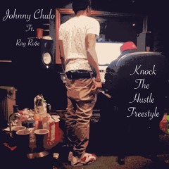 @Johnny_Chulo ft @RayRose800 - Knock The Hustle freestyle