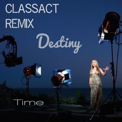 Destiny - Time (ClassAct Remix)[FREE DOWNLOAD]