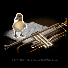 Bukez Finezt - Duck Trumpet (FR33M4N Remix)