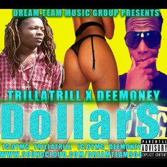 Dollars x TrillaTrill x DeeMoney