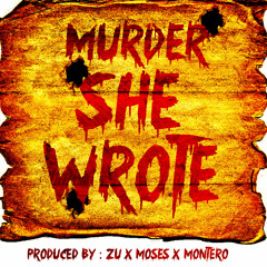 Murder She Wrote - Zu X Moses X Montero