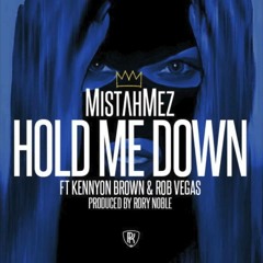 Mistah Mez - Hold Me Down Feat. Kennyon Brown & Rob Vegas