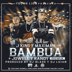 J King Y Maximan Feat Jowell Y Randy – Bambua (Remix)