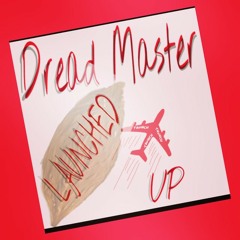 LAUNCHED UP - DREAD MASTER  (Aawesome Remix )