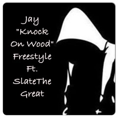 Jay - "Knock On Wood" Ft. SlateTheGreat