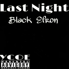 Black Efron - Last Night (Pro. By Downtown Music)