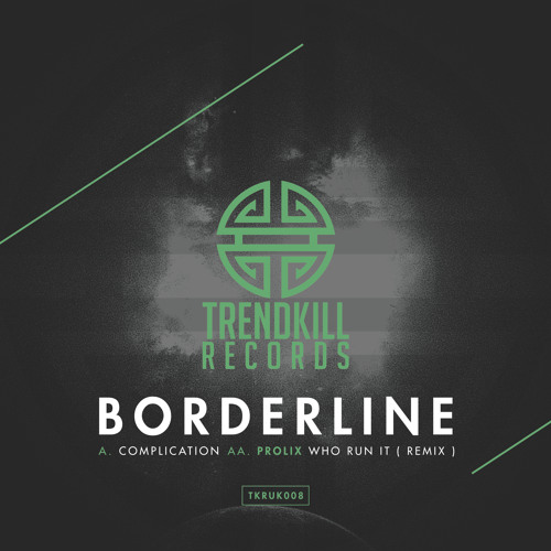 Prolix - Who Run It ( Borderline Remix ) - Trendkill Records