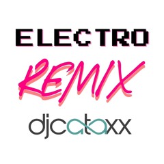 CATAXX ELECTRO REMIX (AVICII, DAVID GUETTA, CALVIN HARRIS AND MARTIN GARRIX)